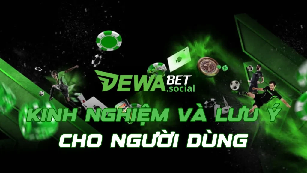 Kinh nghiệm và lưu ý người dùng khi chơi live casino tại Dewabet