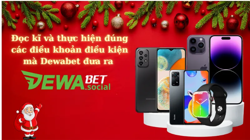 Đọc kĩ và thực hiện đúng các điều khoản điều kiện mà Dewabet đưa ra